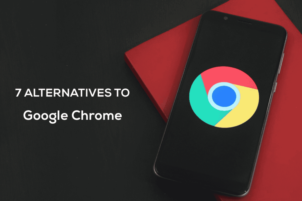 7 Great Alternatives to Chrome