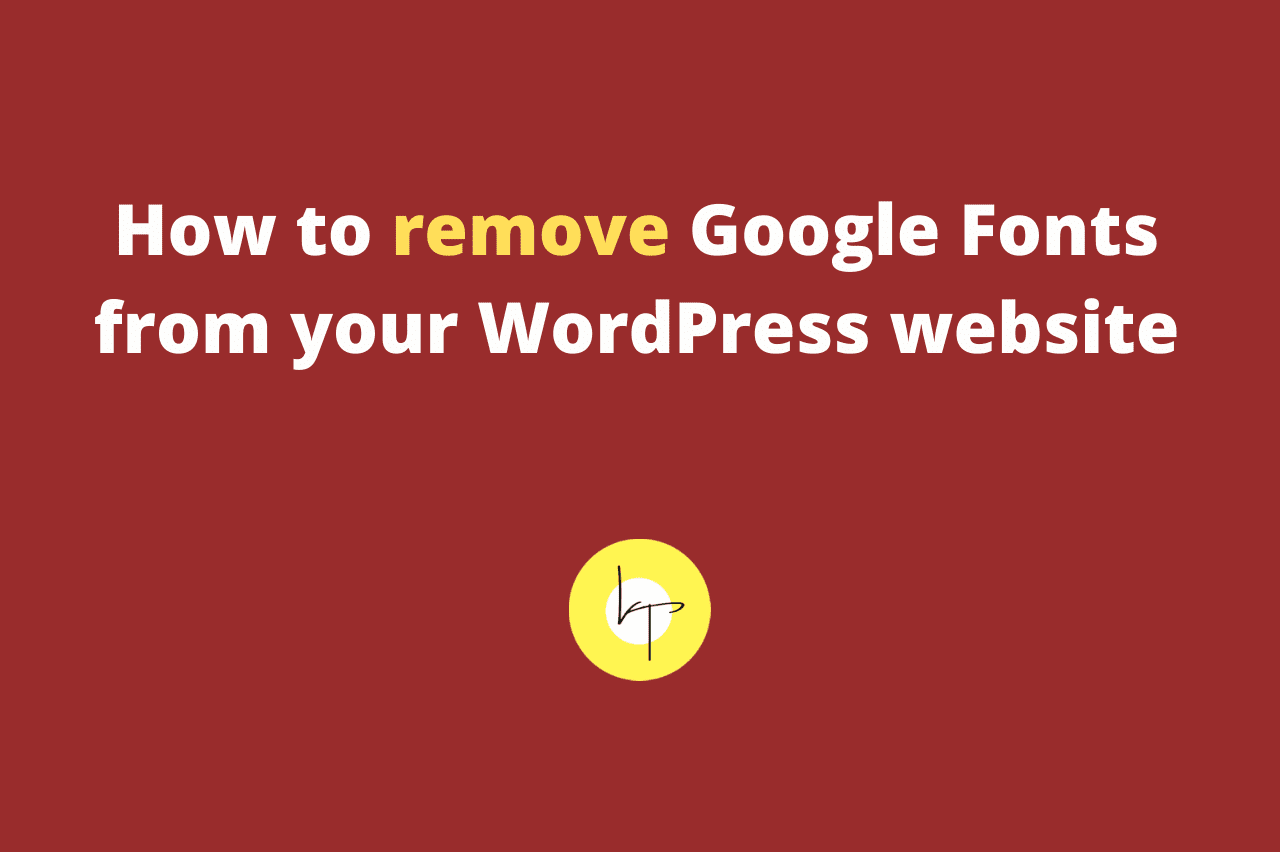 How to remove Google Fonts from your WordPress website